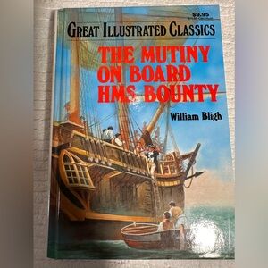 Great Illustrated Classics: The Mutiny on Board HMS Bounty by William Bligh